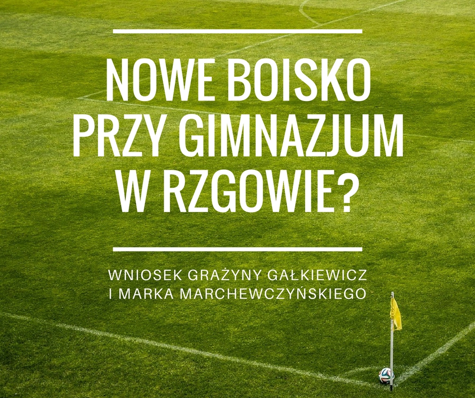 Wniosek do budżetu o wykonanie boiska przy gimnazjum w Rzgowie