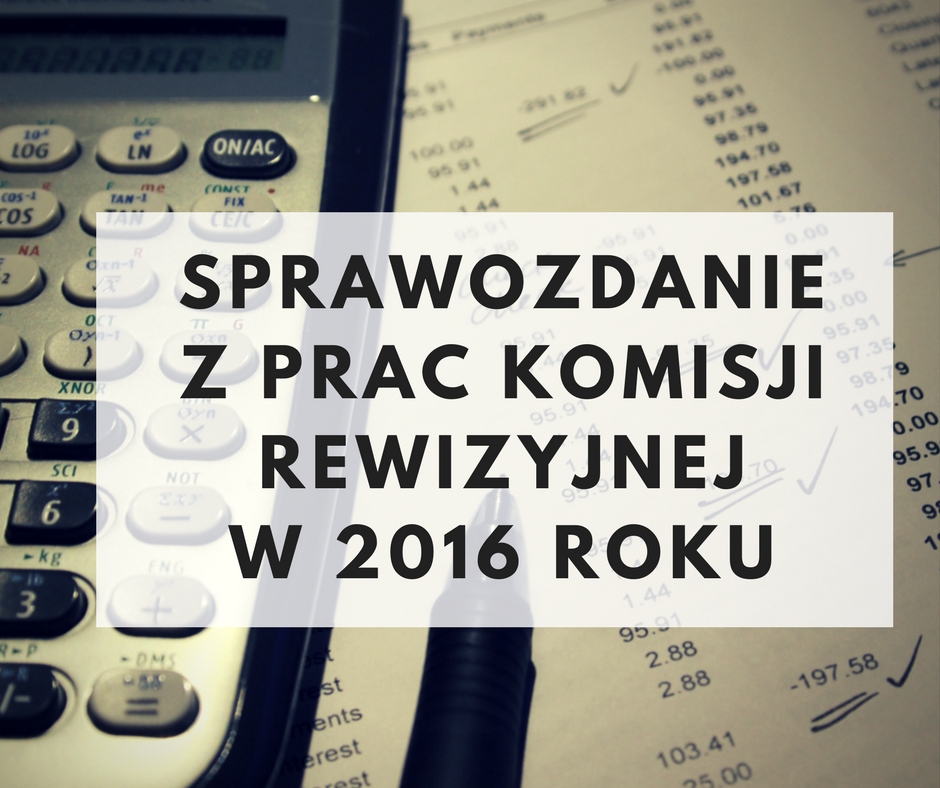 Sprawozdanie z działalności Komisji Rewizyjnej w 2016 roku